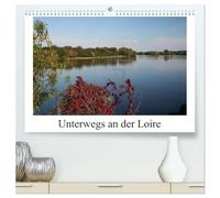 Unterwegs an der Loire (hochwertiger Premium Wandkalender 2026 DIN A2 quer), Kunstdruck in Hochglanz: Mehr als nur Schlösser ...