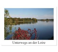 Unterwegs an der Loire (Wandkalender 2026 DIN A4 quer), CALVENDO Monatskalender: Mehr als nur Schlösser ...