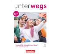 Unterwegs B1+ - Allgemeine Ausgabe - Kurs- und Übungsbuch - Inkl. E-Book und digitalen Medien