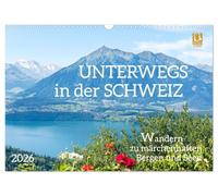 Unterwegs in der Schweiz: Wandern zu märchenhaften Bergen und Seen (Wandkalender 2026 DIN A3 quer), CALVENDO Monatskalender: Traumhafte Ausflugs- und Wanderziele im Alpenland