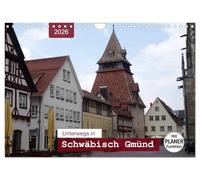 Unterwegs in Schwäbisch Gmünd (Wandkalender 2026 DIN A4 quer), CALVENDO Monatskalender: Ein Bummel durch die älteste Stauferstadt mit PLANER-Funktion