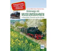 Unterwegs mit Museumsbahnen. Parkeisenbahnen, Traditionsbahnen und weitere historische Züge aus Deutschland, Österreich und der Schweiz.: Eisenbahn-Geschichte in faszinierenden Bildern