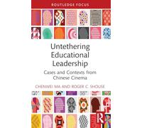 Untethering Educational Leadership: Cases and Contexts from Chinese Cinema