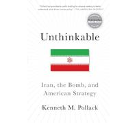 Unthinkable: Iran, the Bomb, and American Strategy