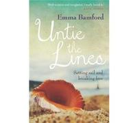 Untie The Lines: Setting Sail And Breaking Free (Paperback) Emma Bamford, (Auteur)