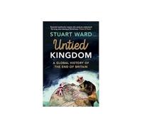 Untied Kingdom: A Global History of the End of Britain