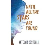 Until All the Stars Are Found - Katelyn Costello - Draft2Digital - Livre en Anglais Katelyn CostelloKatelyn Costello (Auteur)