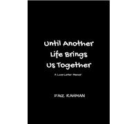UNTIL ANOTHER LIFE BRINGS US TOGETHER: A Love-Letter Memoir