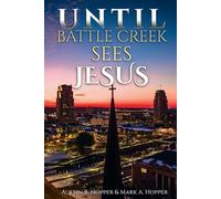 Until Battle Creek Sees Jesus
