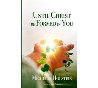 Until Christ be Formed in You