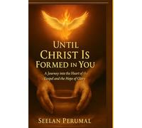 Until Christ is formed in you