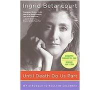 Until Death Do Us Part Ingrid Betancourt (Auteur)