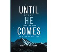 Until He Comes: How We Prepare for The Return of Jesus
