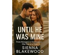 Until He Was Mine: From Strangers to Soulmates-One Vow at a Time