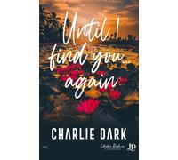 Until I find you... again - Charlie Dark - Juno Publishing - broché - Récit