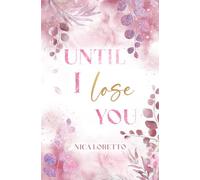 Until I lose you: Wenn eine Liebe für immer scheint