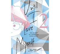 Jusqu'à ce que je m'aime, Vol. 2 – Le parcours d'une mangaka non binaire