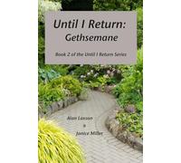 Until I Return: Gethsemane: Book 2 of the Until I Return Series
