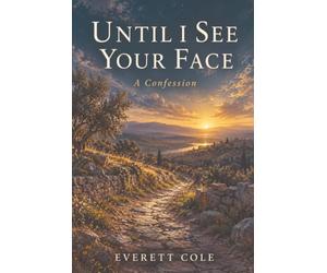 Until I See Your Face: A Confession
