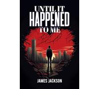 UNTIL IT HAPPENED TO ME