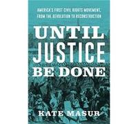 Until Justice Be Done by Kate Northwestern University Masur Kate Northwestern University Masur (Auteur)