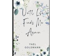 Until Life Finds me Again: A journey through heartbreak, healing, and unexpected second chances.