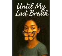 Until My Last Breath: A Story of Survival, Silence, and Becoming Seen