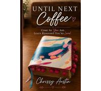 Until Next Coffee: Come As You Are. Leave Reminded You’re Loved.