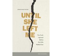 Until She Left Me The Truth I Ignored Before My Wife Walked Out - Jonathan McKee - Focus on the Family - ebook (ePub) - Livre