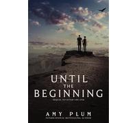 Until the Beginning: The Stunning Duology Finale-A Young Adult Adventure of Hidden Powers and Impossible Choices