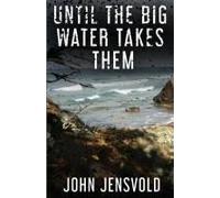 Until The Big Water Takes Them