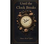 Until the Clock Breaks