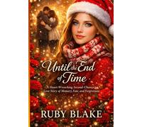 Until the end of time: A Heart-Wrenching Second-Chance Love Story of Memory, Fate, and Forgiveness