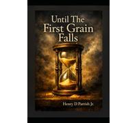 Until The First Grain Falls