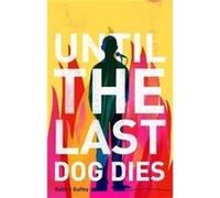 Until The Last Dog Dies Robert Guffey, (Auteur)