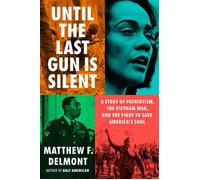 Until the Last Gun Is Silent A Story of Patriotism, the Vietnam War, and the Fight to Save America's Soul - Matthew F. Delmont - Viking - ebook (ePub) - Livre
