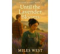 Until the Lavender Blooms: A Small Town Romance with a Touch of Magic