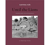 Until the Lions: Echoes from the Mahabharata