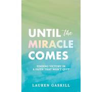 Until the Miracle Comes: Finding Victory in a Faith That Won't Quit