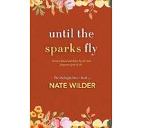 Until the Sparks Fly: A Small-Town, Enemies to Lovers Romance