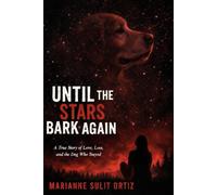 Until the Stars Bark Again: A True Story of Love, Loss, and the Dog Who Stayed