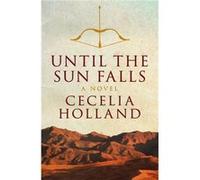Until the Sun Falls by Cecelia Holland Cecelia Holland (Auteur)