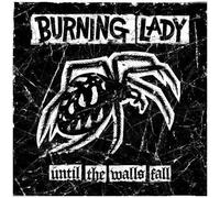 Burning Lady - Until the Walls Fall