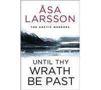 Until Thy Wrath Be Past by Asa Larsson Asa Larsson (Auteur)