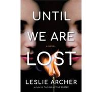 Until We Are Lost by Leslie Archer Leslie Archer (Auteur)