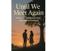 Until We Meet Again: A Story of Childhood, Love, and Forever Promises is a heartfelt Filipino love story