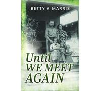 Until We Meet Again - Betty A. Marris - Trilogy Christian Publishing - ebook (ePub) - Livre