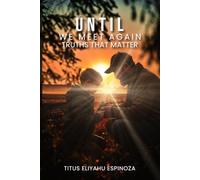 Until We Meet Again: Truths That Matter