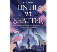 Until We Shatter Enemies to Lovers-Romance und packende Fantasy ab 14 Jahren | Magie der Farben und Schatten | »Plot Twists, die Sie in Erstaunen versetzen werden.« - Bestsellerautorin Hannah Kaner - 