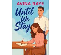 Until We Stay: A slow burn billionaire romance where silence becomes the safest place to fall